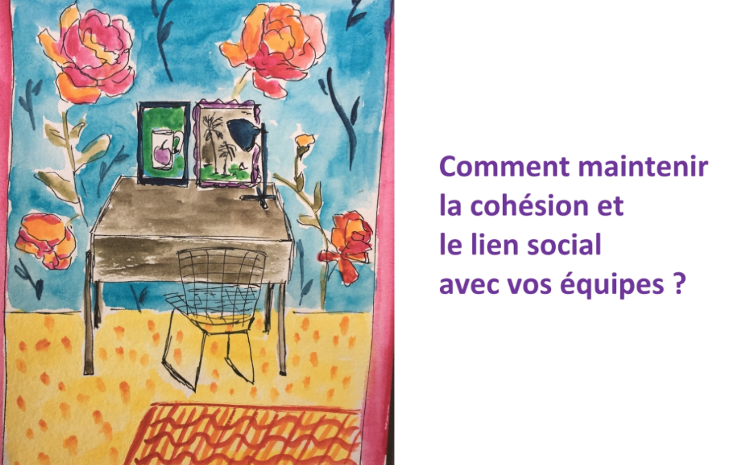 Comment maintenir la cohésion et le lien social avec vos équipes pendant le confinement